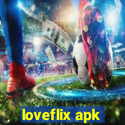 loveflix apk