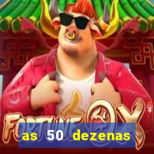 as 50 dezenas melhores de 20 pontos