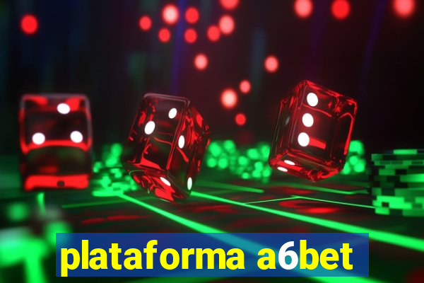 plataforma a6bet