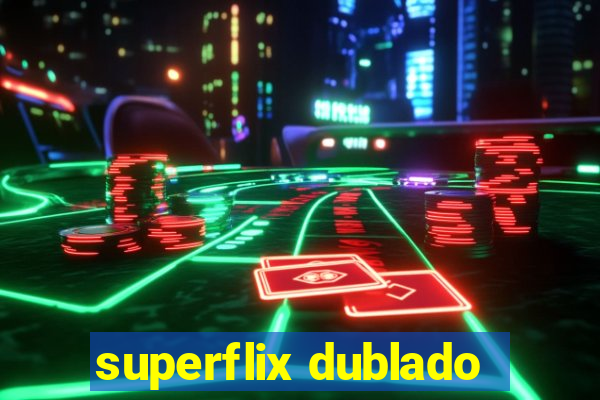 superflix dublado