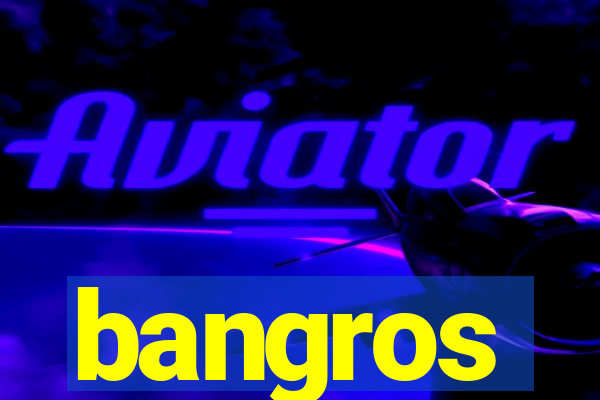 bangros