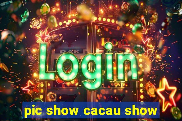 pic show cacau show