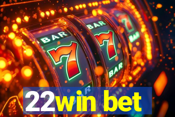 22win bet