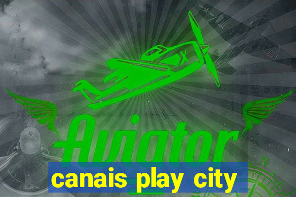 canais play city