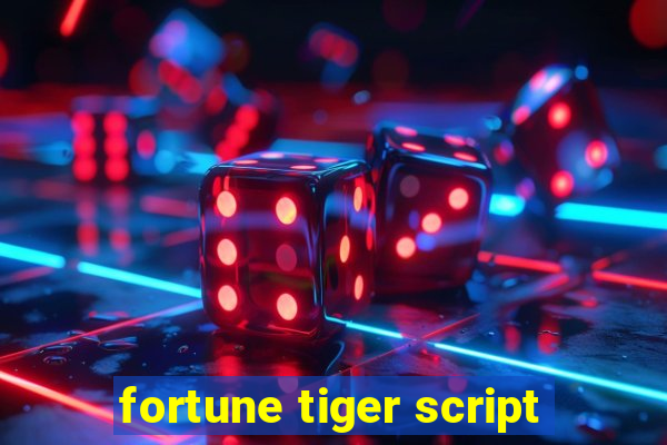 fortune tiger script