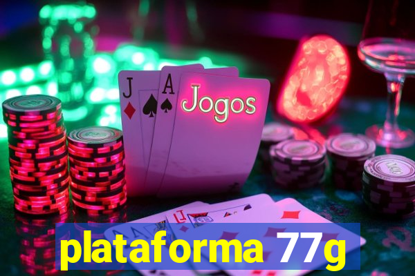 plataforma 77g