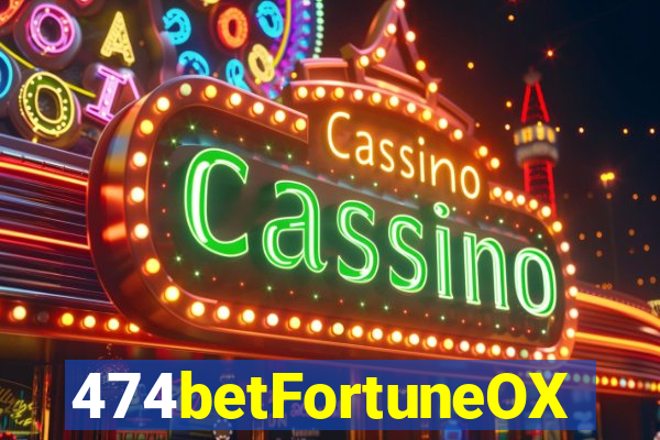 474betFortuneOX