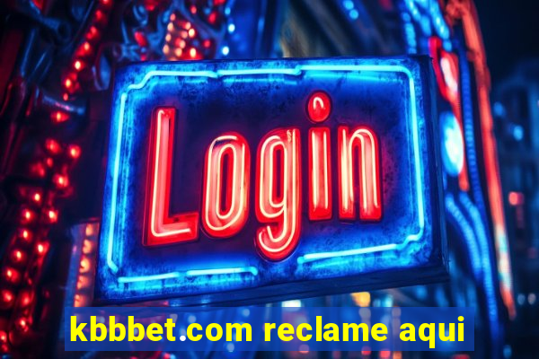 kbbbet.com reclame aqui