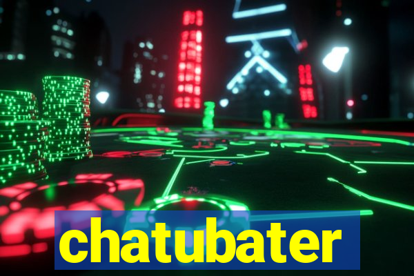 chatubater