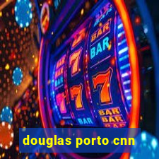 douglas porto cnn