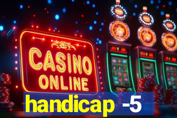 handicap -5