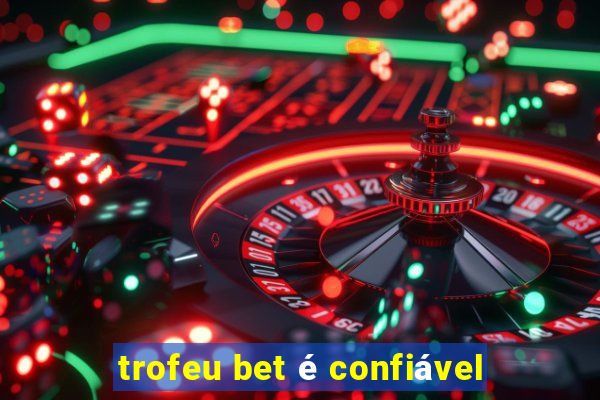 trofeu bet é confiável