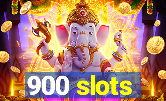 900 slots