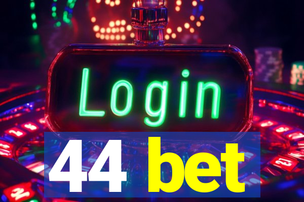 44 bet