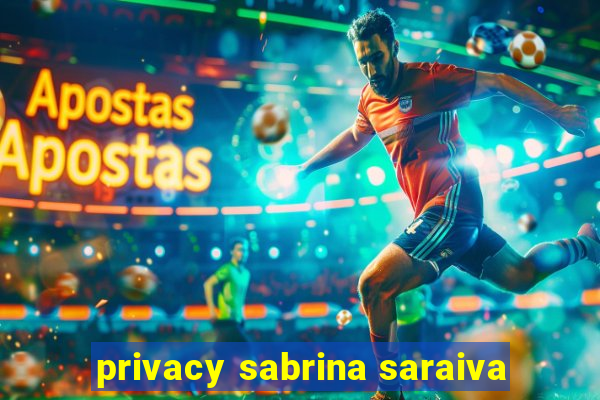 privacy sabrina saraiva