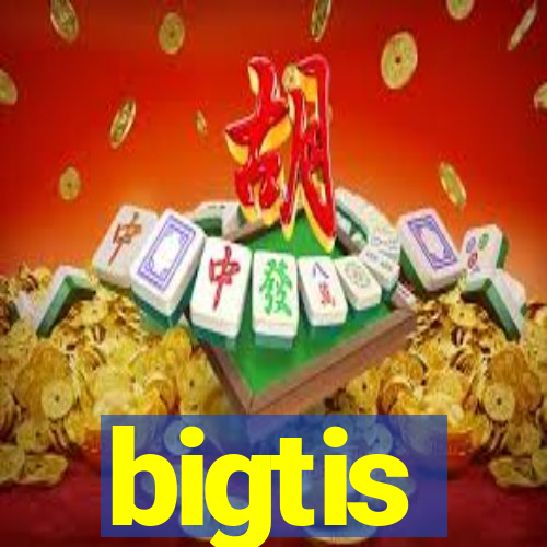 bigtis