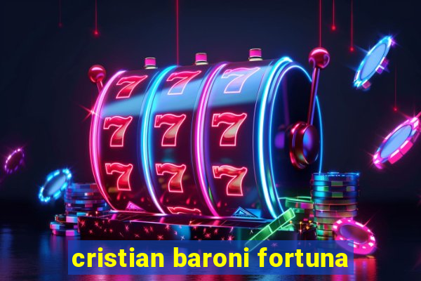 cristian baroni fortuna