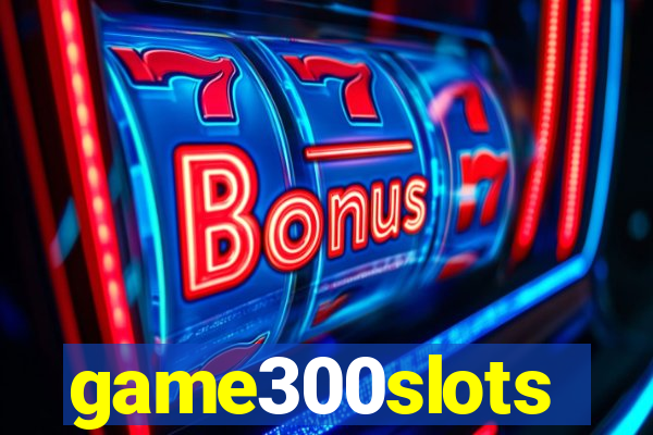 game300slots