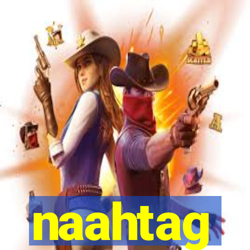 naahtag