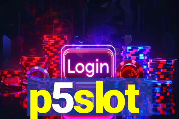 p5slot