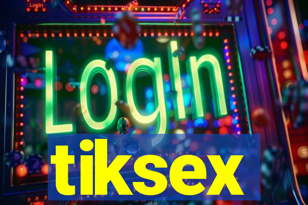 tiksex