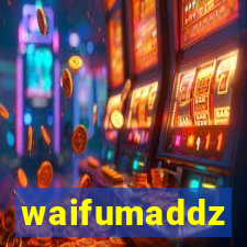 waifumaddz