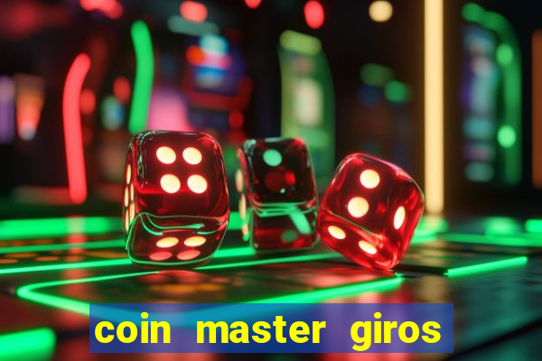 coin master giros gratis toda hora