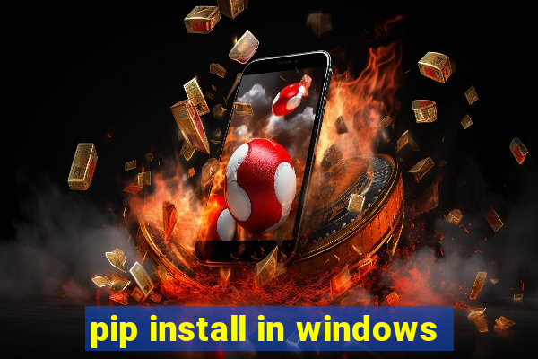 pip install in windows