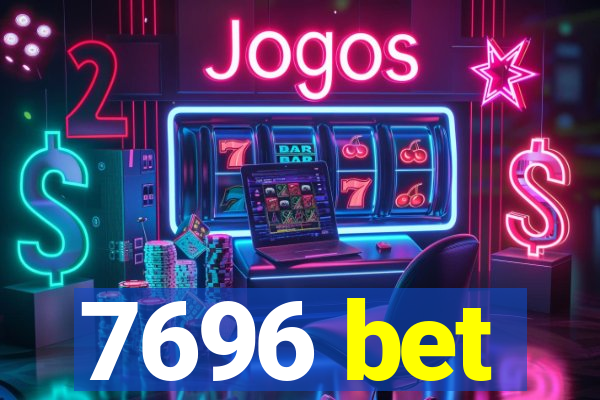 7696 bet