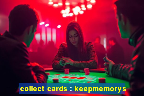 collect cards : keepmemorys