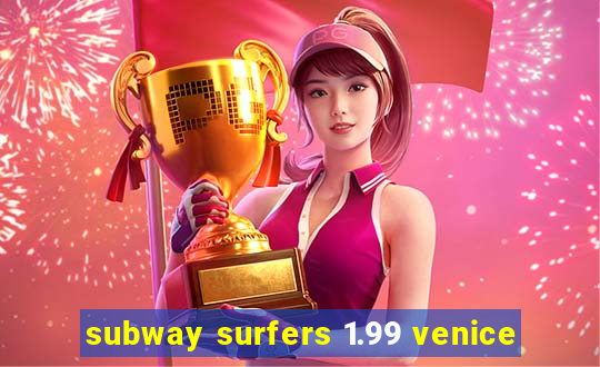 subway surfers 1.99 venice