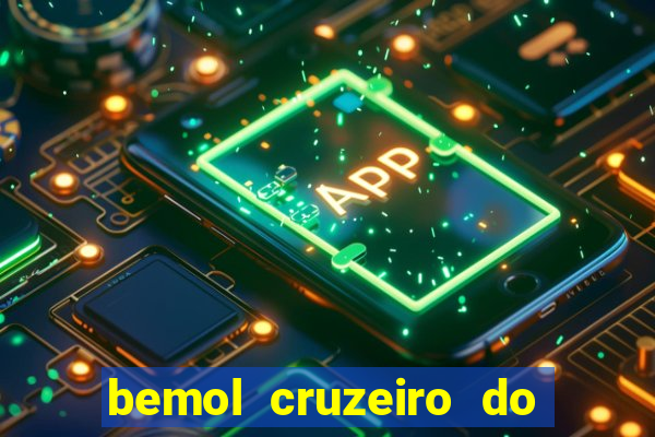 bemol cruzeiro do sul acre