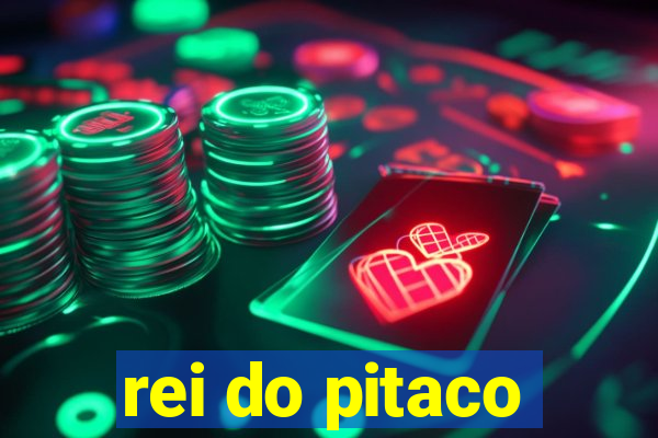 rei do pitaco