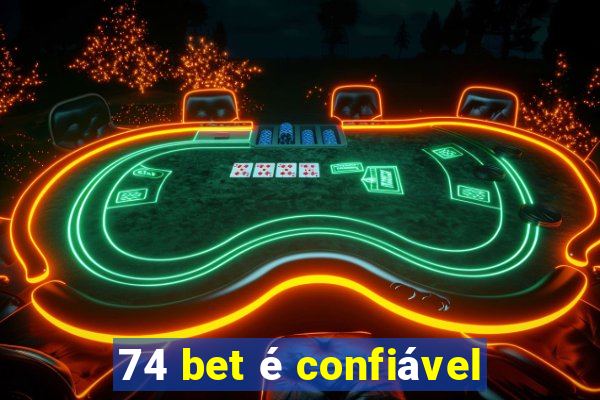 74 bet é confiável