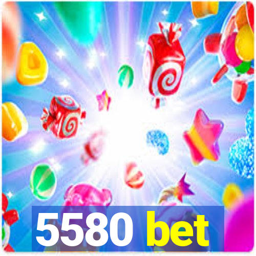 5580 bet