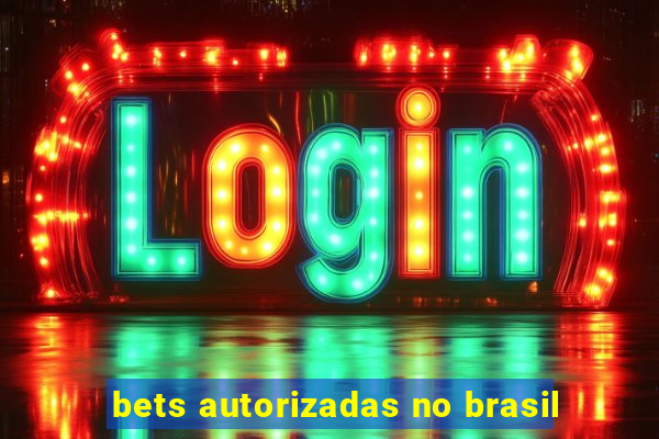 bets autorizadas no brasil