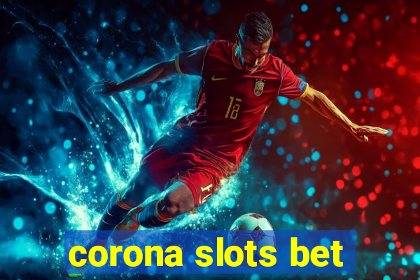 corona slots bet