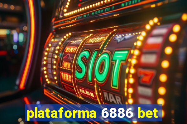 plataforma 6886 bet