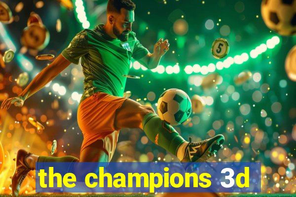 the champions 3d