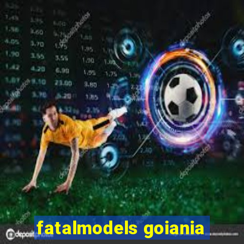 fatalmodels goiania