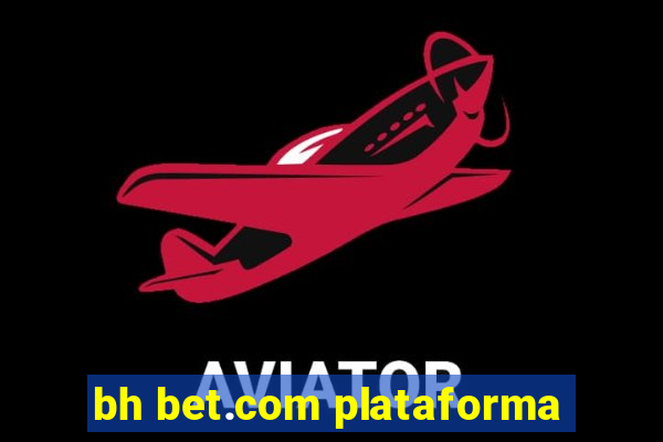 bh bet.com plataforma