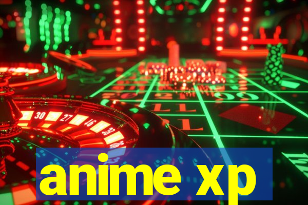 anime xp