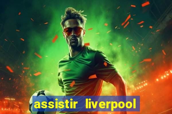 assistir liverpool x manchester city futemax