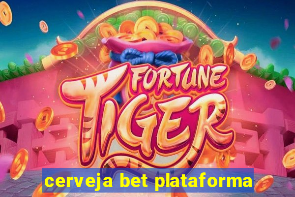 cerveja bet plataforma