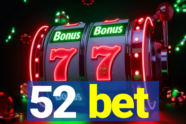 52 bet