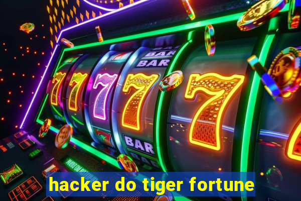 hacker do tiger fortune