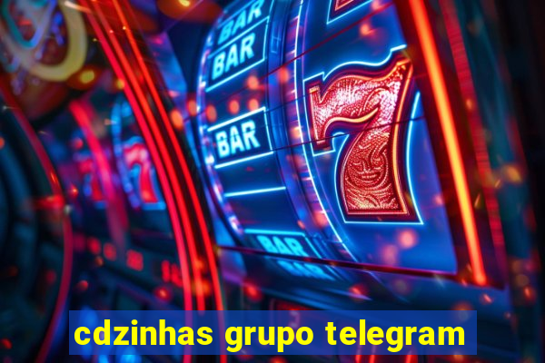 cdzinhas grupo telegram