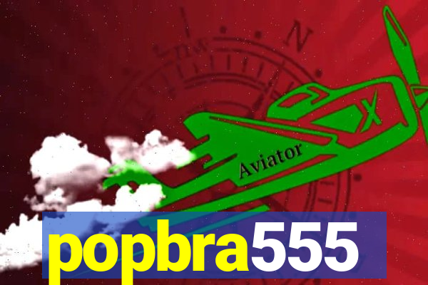 popbra555