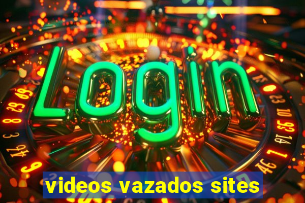 videos vazados sites