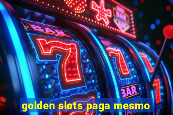 golden slots paga mesmo